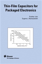 Jai Pushkar, Jain Pushkar, Eugene J Rymaszewski, Eugene J. Rymaszewski - Thin-Film Capacitors for Packaged Electronics