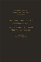 Kovalevsky, J Kovalevsky, J. Kovalevsky - Trajectories of Artificial Celestial Bodies as Determined from Observations / Trajectoires des Corps Celestes Artificiels Déterminées D'après les Observations