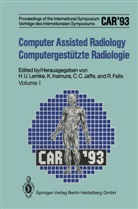 C Carl Jaffe u a, Roland Felix, Kiyonar Inamura, Kiyonari Inamura, C. Carl Jaffe, C.Carl Jaffe... - Computer Assisted Radiology / Computergestützte Radiologie