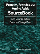 Dorothy Chong White, John Stephe White, John Stephen White - Proteins, Peptides and Amino Acids SourceBook