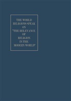 Finley P. Dunne - The World Religions Speak on "The Relevance of Religion in the Modern World"