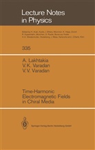 Akhles Lakhtakia, Akhlesh Lakhtakia, Vasun Varadan, Vasundara V. Varadan, Vijay Varadan, Vijay K Varadan... - Time-Harmonic Electromagnetic Fields in Chiral Media