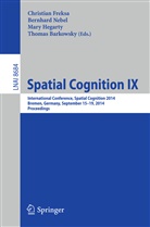 Thomas Barkowsky, Christian Freksa, Mary Hegarty, Mary Hegarty et al, Bernhar Nebel, Bernhard Nebel - Spatial Cognition IX
