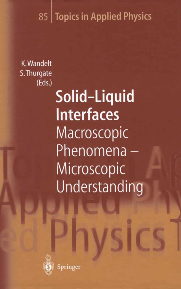 Thurgate,  Thurgate, Stephen Thurgate, Klau Wandelt, Klaus Wandelt - Solid-Liquid Interfaces - Macroscopic Phenomena Microscopic Understanding
