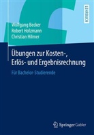Wolfgan Becker, Wolfgang Becker, Christia Hilmer, Christian Hilmer, Rober Holzmann, Robert Holzmann - Übungen zur Kosten-, Erlös- und Ergebnisrechnung