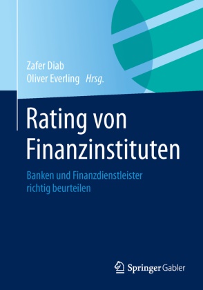 Zafe Diab, Zafer Diab, Everling, Everling, Oliver Everling - Rating von Finanzinstituten Banken und Finanzdienstleister richtig beurteilen