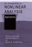 Zdzisla Denkowski, Zdzislaw Denkowski, Stanislaw Migorski, Stanisla Migórski, Stanislaw Migórski, Papageorgi... - An Introduction to Nonlinear Analysis: Applications