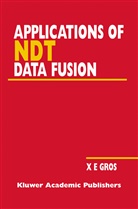 Xavie E Gros, Xavier E Gros, Xavier E. Gros - Applications of NDT Data Fusion