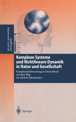 Klau Mainzer, Klaus Mainzer, Klau Mainzer (Prof. Dr.), Klaus Mainzer (Prof. Dr.) - Komplexe Systeme und Nichtlineare Dynamik in Natur und Gesellschaft Komplexitätsforschung in Deutschland auf dem Weg ins nächste Jahrhundert