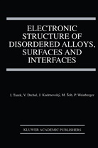 Václa Drchal, Vaclav Drchal, Václav Drchal, Josef Kudrnovsky, Josef Kudrnovský, Josef et al Kudrnovský... - Electronic Structure of Disordered Alloys, Surfaces and Interfaces