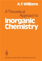 A F Williams, A. F. Williams, A.F. Williams - A Theoretical Approach to Inorganic Chemistry