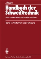 Jürgen Ruge - Handbuch der Schweißtechnik