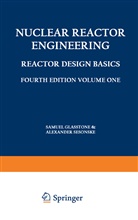 Samue Glasstone, Samuel Glasstone, Alexander Sesonske - Nuclear Reactor Engineering