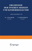 M Pfaundler, M v Pfaundler, M. V. Pfaundler, A Schittenhelm, A. Schittenhelm, A. Czerny... - Ergebnisse der Inneren Medizin und Kinderheilkunde