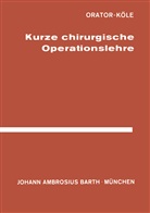 Köle, Köle, Orato, Orator, Orator, W. Köle - Kurze Chirurgische Operationslehre