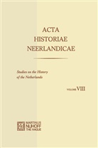 Alice C. Carter, Dekker, C Dekker, C. Dekker, A. Th. van Deursen, P. W. Klein... - Acta Historiae Neerlandicae/Studies on the History of the Netherlands VIII