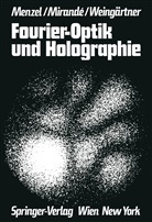Eric Menzel, Erich Menzel, Werne Mirande, Werner Mirande, Ingolf Weingärtner - Fourier-Optik und Holographie
