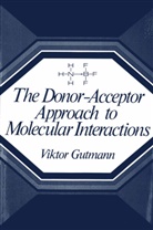 Viktor Gutmann - The Donor-Acceptor Approach to Molecular Interactions