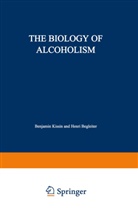 Henri Begleiter, Benjami Kissin, Benjamin Kissin, Henri Begleiter, Benjamin Kissin - The Biology of Alcoholism