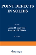 James Crawford, James H Crawford, James H. Crawford, Lawrence M Slifkin, Lawrence M. Slifkin - Point Defects in Solids