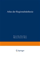 Han Nolte, Hans Nolte, P Prithr Raj, P Prithri Raj, P. Prithri Raj, Michael Stanton-Hicks... - Atlas der Regionalanästhesie