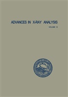 Charles Barrett, Charles S Barrett, Charles S. Barrett, Gavin Mallett, Gavin R. Mallett, John Newkirk... - Advances in X-Ray Analysis