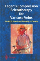 Timothy R. Cheatle, Shukr K Shami, Shukri K Shami, R Cheatle, R Cheatle, Shukri K. Shami - Fegan's Compression Sclerotherapy for Varicose Veins