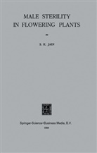 S K Jain, S. K. Jain - Male Sterility in Flowering Plants