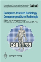 C C Jaffe et al, Roland Felix, C. C. Jaffe, C.C. Jaffe, Michae L Rhodes, Michael L Rhodes... - CAR'89 Computer Assisted Radiology / Computergestützte Radiologie