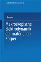 J Frenkel, J. Frenkel - Makroskopische Elektrodynamik der Materiellen Körper