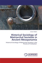 Kemal Yildirim - Historical Sociology of Matriarchal Societies in Ancient Mesopotamia