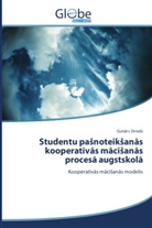 Gun rs Strods, Gun¿rs Strods, Gunars Strods - Studentu pasnoteiksanas kooperativas macisanas procesa augstskola