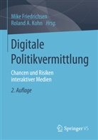 A Kohn, A Kohn, Mik Friedrichsen, Mike Friedrichsen, Roland A. Kohn - Digitale Politikvermittlung