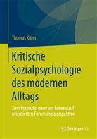 Thomas Kühn - Kritische Sozialpsychologie des modernen Alltags