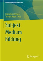 Benjami Jörissen, Benjamin Jörissen, MEYER, Meyer, Torsten Meyer - Subjekt  Medium  Bildung