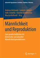Andreas Heilmann, Gabriel Jähnert, Gabriele Jähnert, Falko Schnicke, Falko Schnicke u a, Charlott Schönwetter... - Männlichkeit und Reproduktion