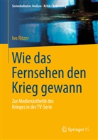 Ivo Ritzer - Wie das Fernsehen den Krieg gewann