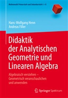 Andreas Filler, Hans-Wolfgan Henn, Hans-Wolfgang Henn - Didaktik der Analytischen Geometrie und Linearen Algebra