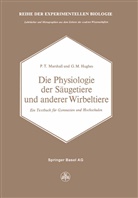 Hughues, Hughues, G. M. Hughues, P Marshall, P T Marshall, P. T. Marshall... - Die Physiologie der Säugetiere und anderer Wirbeltiere