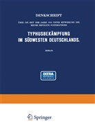 H. Conradi, Professor Dr. H. Conradi, Professor H. Conradi, Demuth, Dr. Demuth, Professor Dr.  v. Drigalski... - Denkschrift über die seit dem Jahre 1903 unter Mitwirkung des Reichs Erfolgte Systematische Typhusbekämpfung im Südwesten Deutschlands
