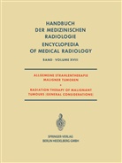 Nils Oska Berg, Nils Oskar Berg, Lotha Diethelm, Lothar Diethelm, Olof Olsson, Adol Zuppinger... - Handbuch der medizinischen Radiologie: Allgemeine Strahlentherapie Maligner Tumoren / Radiation Therapy of Malignant Tumours (General Considerations)
