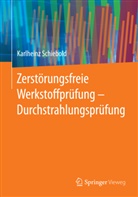 Karlheinz Schiebold - Zerst&ouml;rungsfreie Werkstoffpr&uuml;fung - Durchstrahlungspr&uuml;fung