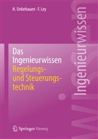 Frank Ley, Hein Unbehauen, Heinz Unbehauen - Das Ingenieurwissen: Regelungs- und Steuerungstechnik