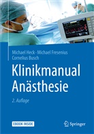 Cornelius Busch, Michae Fresenius, Michael Fresenius, Michae Heck, Michael Heck - Klinikmanual Anästhesie