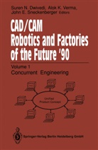Suren N. Dwivedi, John E Sneckenberger, Alo K Verma, Alok K Verma, John Sneckenberger, John E. Sneckenberger... - CAD/CAM Robotics and Factories of the Future 90, 2 Pts.