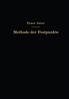 Baumann, O Baumann, O. Baumann, F Häusler, F. Häusler, Erns Suter... - Die Methode der Festpunkte zur Berechnung der statisch unbestimmten Konstruktionen mit zahlreichen Beispielen aus der Praxis insbesondere ausgeführten Eisenbetontragwerken