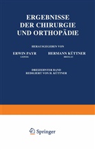 Hermann Küttner, Erwi Payr, Erwin Payr - Ergebnisse der Chirurgie und Orthopädie