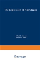 Robert Isaacson, Robert L Isaacson, Robert L. Isaacson, Norman E Spear, Norman E. Spear, Robert L. Isaacson... - The Expression of Knowledge