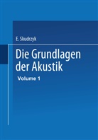 Eugen Skudrzyk - Die Grundlagen der Akustik