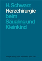 H Schwarz, H. Schwarz - Herzchirurgie beim Säugling und Kleinkind